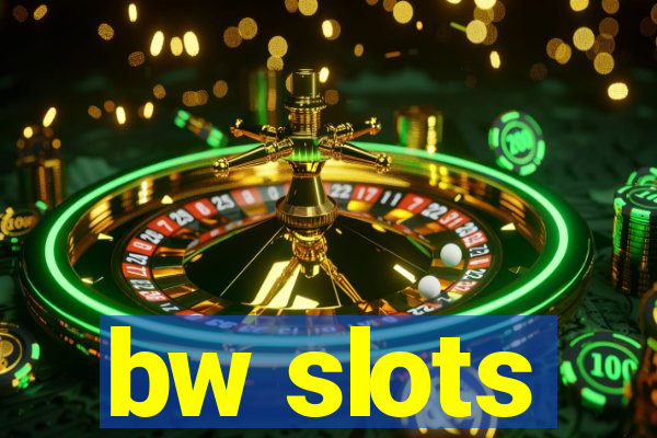 bw slots